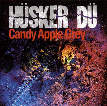 Hüsker Dü: Candy Apple Grey (1986)
